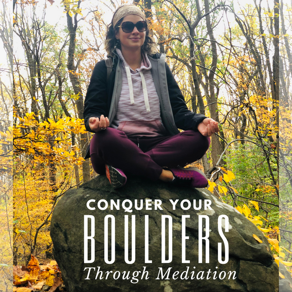Conquer Your Boulders Through Mediation